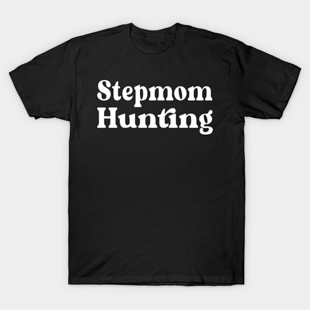 Stepmom Hunting T-Shirt by Travis ★★★★★